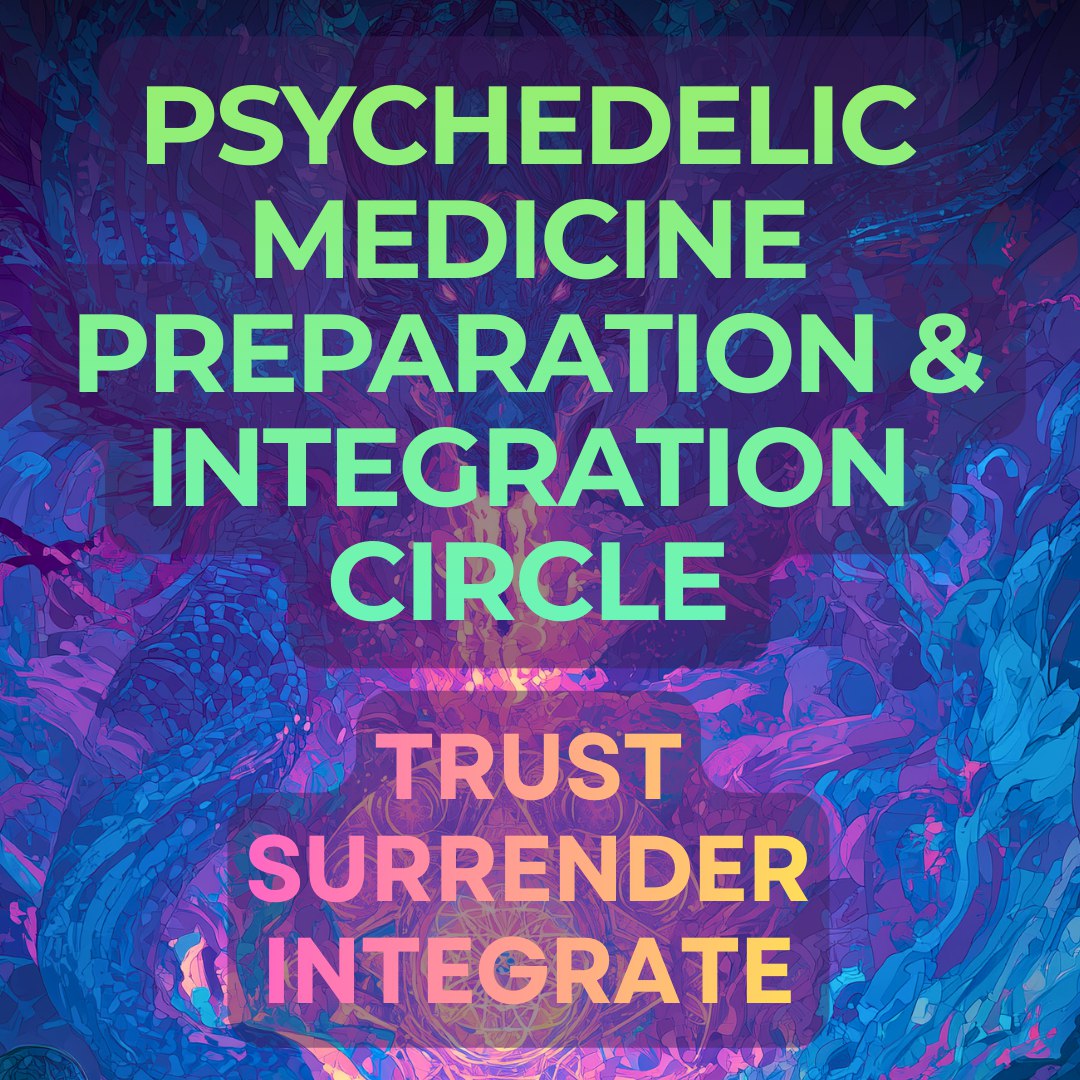 Join us tomorrow for the Psychedelic Medicine: Preparation & Integration Circle